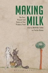 Making Milk, The Past, Present and Future of Our Primary Food