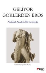 Geliyor Göklerden Eros - Antikçağ Anadolu Şiiri Antolojisi