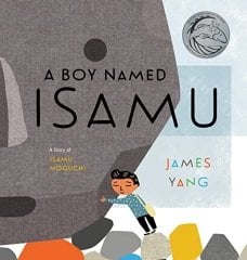 Boy Named Isamu: A Story of Isamu Noguchi