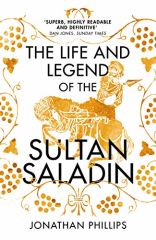 Life and Legend of the Sultan Saladin