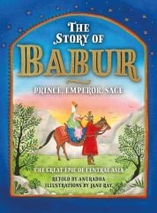 Story of Babur: Prince, Emperor, Sage