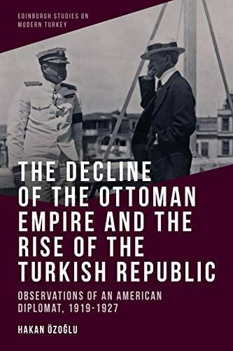 Decline of the Ottoman Empire and the Rise of the Turkish Republic