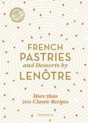 French Pastries and Desserts by Lenotre