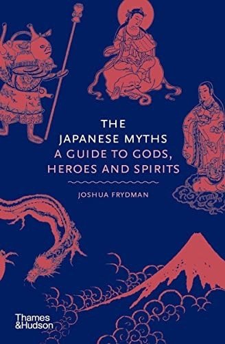 Japanese Myths: A Guide to Gods, Heroes and Spirits