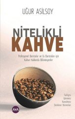 Nitelikli Kahve - Tarihçesi, İşlenmesi, Kavrulması, Demleme Yöntemleri