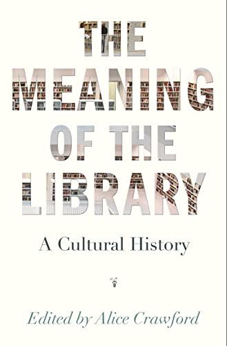 Meaning of the Library: A Cultural History