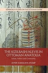 Kizilbash-Alevis in Ottoman Anatolia: Sufism, Politics and Community