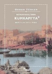 Kondoskali'den Kumkapı'ya - Eski Bir İstanbul Semtinin Hikayesi
