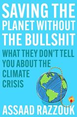 Saving the Planet Without the Bullshit: What They Don't Tell You About the Climate Crisis