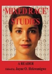 Mixed Race Studies: A Reader