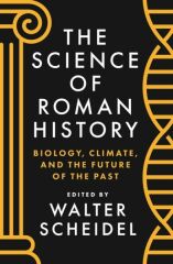 Science of Roman History: Biology, Climate, and the Future of the Past