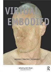 Virtual Embodied: Practice, Presence, Technology