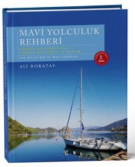 Mavi Yolculuk Rehberi. Gökova'dan Kekova'ya Türkiye'nin Kıyıları ve 12 Adalar