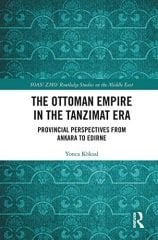 Ottoman Empire in the Tanzimat Era: Provincial Perspectives from Ankara to Edirne