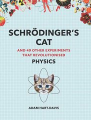 Schroedinger's Cat: And 49 Other Experiments That Revolutionised Physics