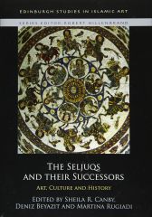 Seljuqs and Their Successors: Art, Culture and History
