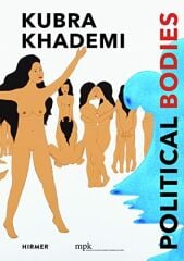 Kubra Khademi (Multi-lingual edition): Political Bodies