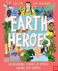 Earth Heroes: Twenty Inspiring Stories of People Saving Our World