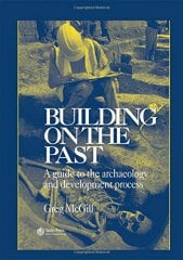 Building on the Past: A Guide to the Archaeology and Development Process