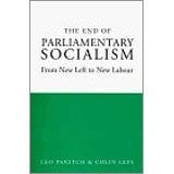 End of Parliamentary Socialism: From Benn to Blair