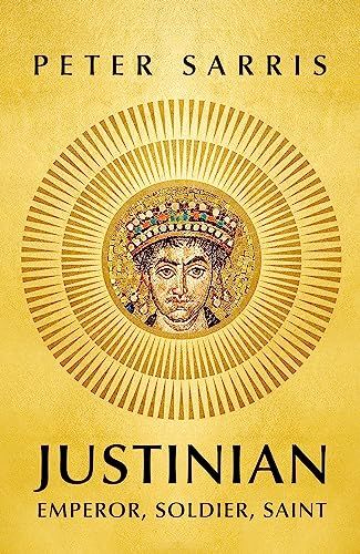 Justinian: Emperor, Soldier, Saint