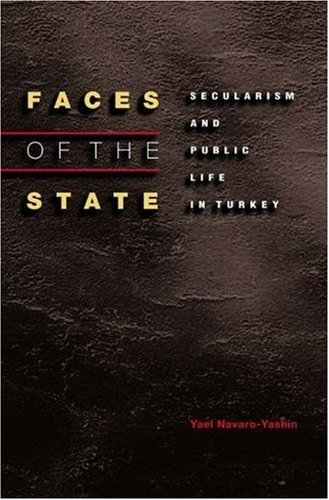 Faces of the State: Secularism and Public Life in Turkey