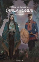 Sibirya'dan Balkanlara Şamanlar ve Cadılar - Cilt 2