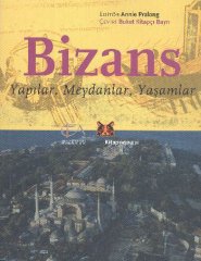 Bizans-Yapılar - Meydanlar - Yaşamlar