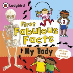 Ladybird First Fabulous Facts: My Body