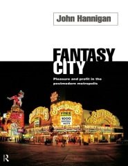 Fantasy City: Pleasure and Profit in the Postmodern Metropolis