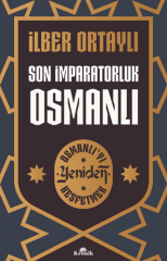 Son İmparatorluk Osmanlı - Osmanlı’yı Yeniden Keşfetmek 2