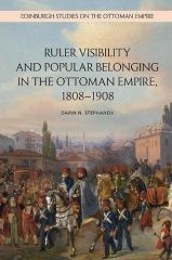 Ruler Visibility and Popular Belonging in the Ottoman Empire, 1808-1908