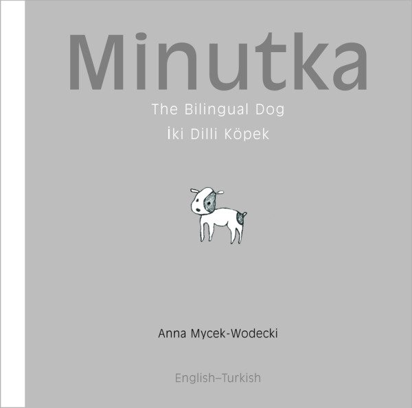 Minutka: The Bilingual Dog - İki Dilli Köpek (English–Turkish)