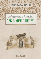 Anadolu’nun Kandilleri - Aziz Mahmud Hüdayi - Mustafa Uslu