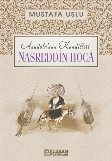 Anadolu’nun Kandilleri - Nasreddin Hoca - Mustafa Uslu