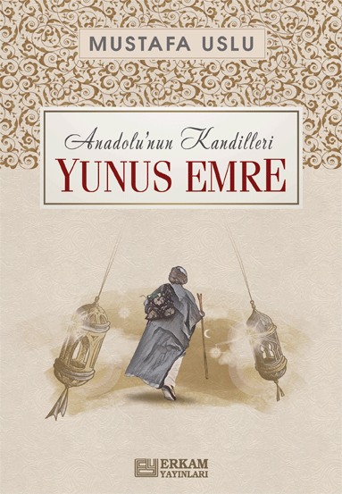 Anadolu’nun Kandilleri - Yunus Emre - Mustafa Uslu