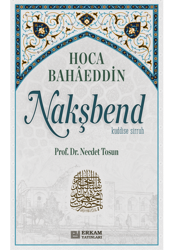 Hoca Bahaeddin Nakşbend - Prof. Dr. Necdet Tosun