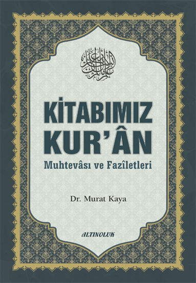 Kitabımız Kur’ân (Muhtevâsı ve Fazîletleri) - Doç. Dr. Murat Kaya