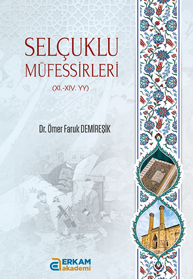 Selçuklu Müfessirleri (XI.-XIV. YY) - Dr. Ömer Faruk Demireşik