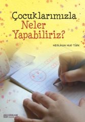 Çocuklarımızla Neler Yapabiliriz? - Neslihan Nur Türk