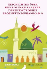 Geschichten Über Den Edlen Charakter Des Ehrwürdigen Propheten Muhammad