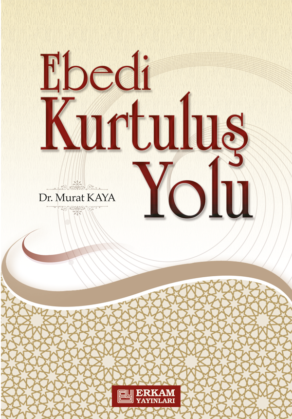 Ebedi Kurtuluş Yolu - Dr. Murat Kaya