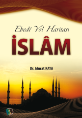 Ebedi Yol Haritası İslam - Dr. Murat Kaya