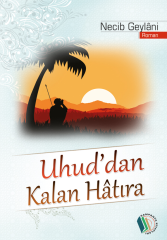 Uhud'dan Kalan Hatıra - Necib Geylâni