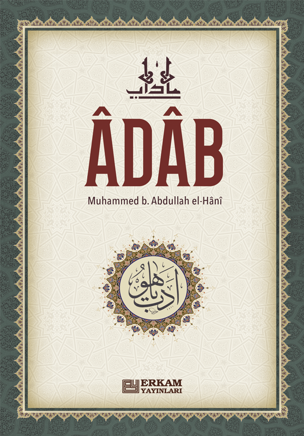 Adab - Muhammed b. Abdullah el-Hânî