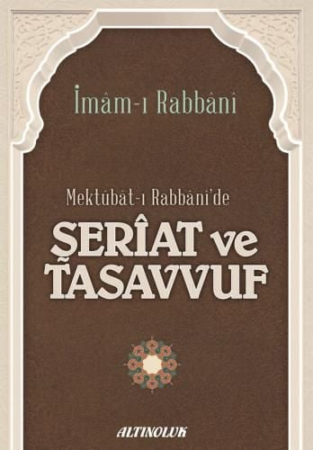 Mektubat-ı Rabbani'de Şeriat ve Tasavvuf - İmâm-ı Rabbânî