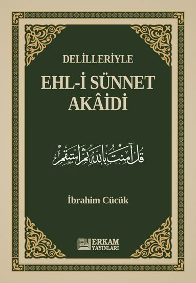 Delilleriyle Ehl-i Sünnet Akâidi (Ciltli) - İbrahim Cücük