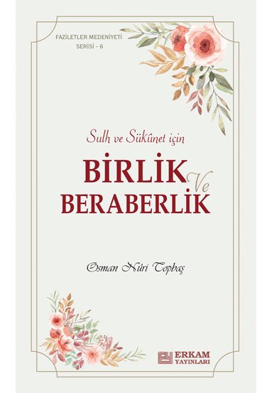 Faziletler Medeniyeti Serisi - 6 / Birlik ve Beraberlik - Osman Nuri Topbaş