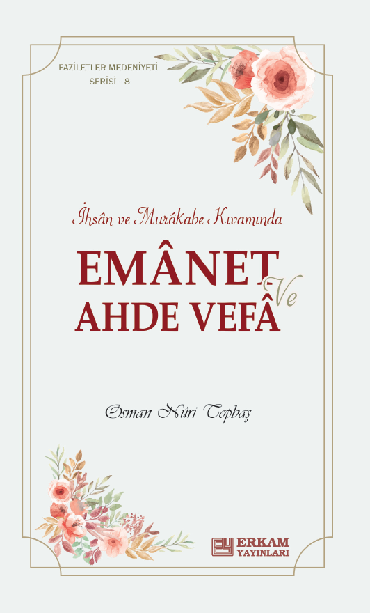 Faziletler Medeniyeti Serisi - 8 / Emanet ve Ahde Vefa - Osman Nuri Topbaş