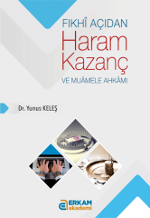 Fıkhi Açıdan Haram Kazanç ve Muamele Ahkamı - Dr. Yunus Keleş